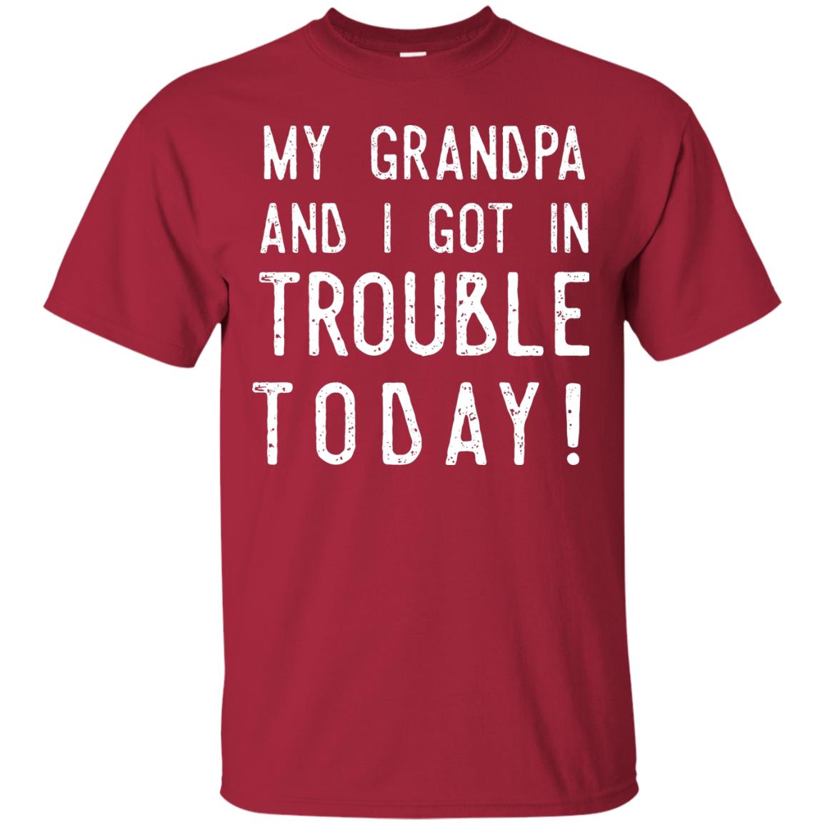 My Grandpa And I Got In Trouble Today Best Shirt For Grandkids Cardinal