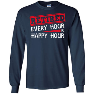 Retired Every Hour Is Happy Hour Retirement Shirt