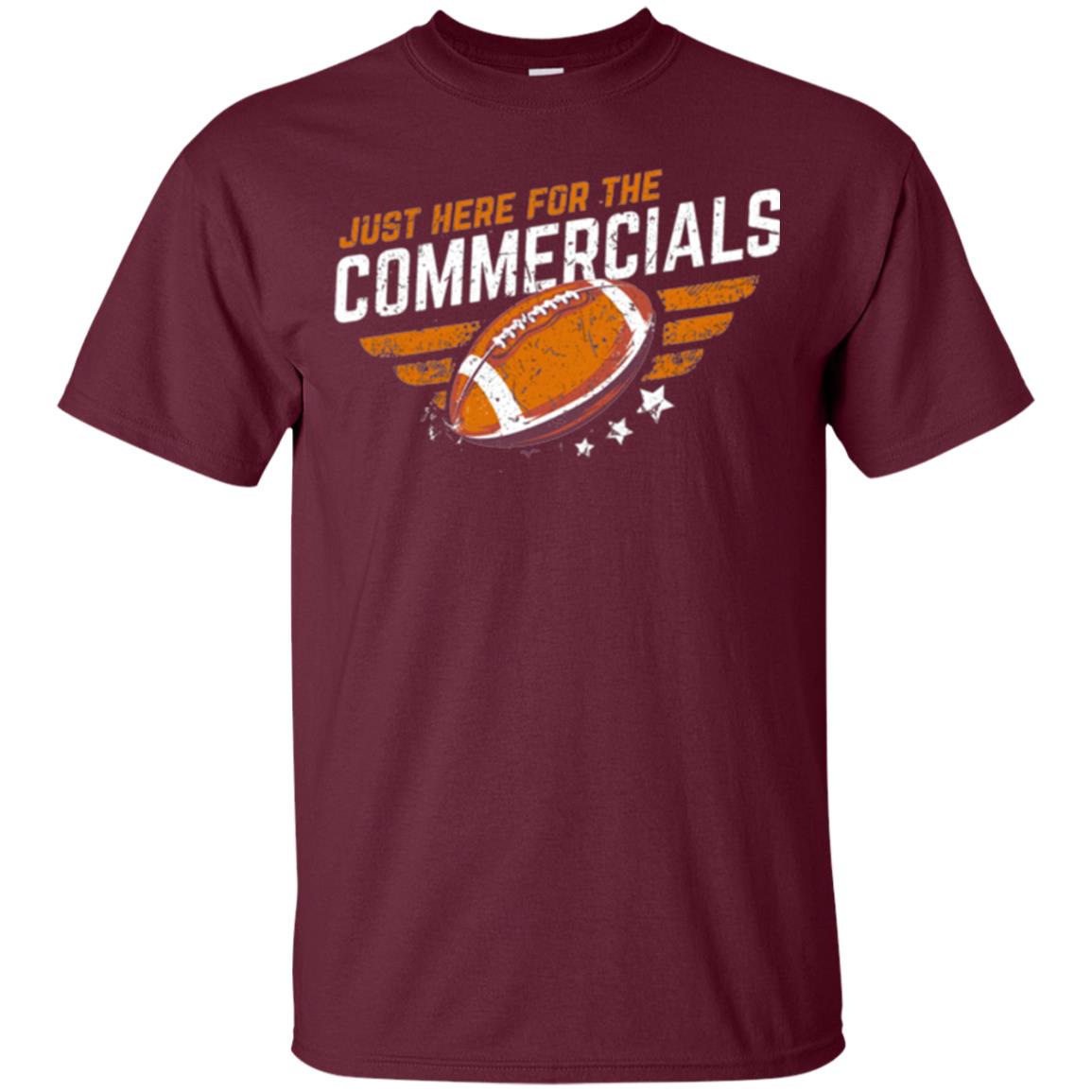 Football Lover T-shirt Just Here For The Commercials Maroon