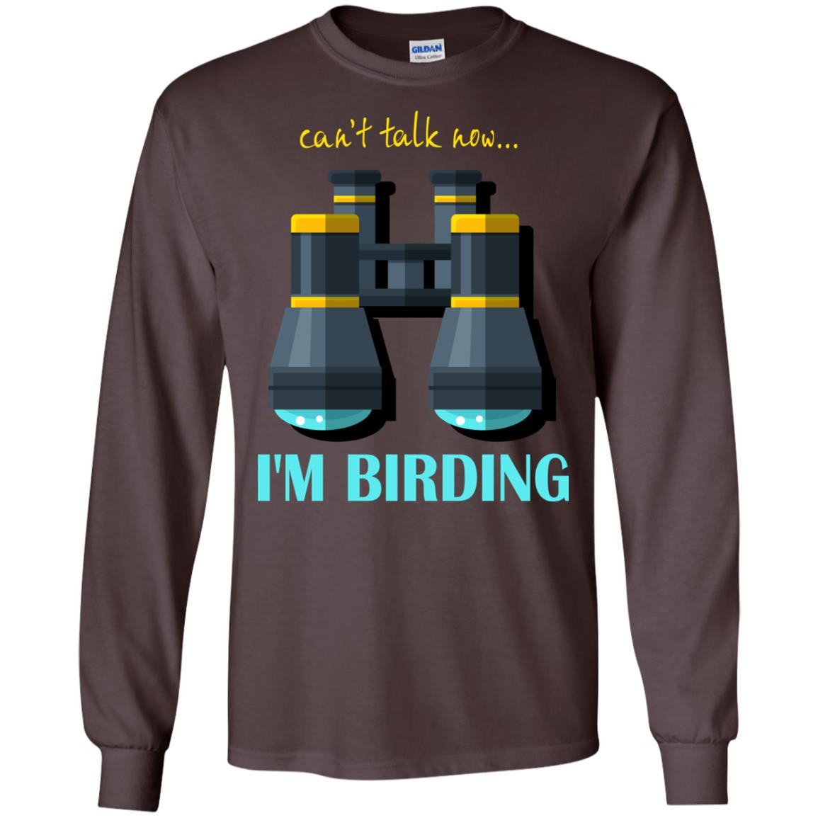 Bird-watching T-shirt Can't Talk Now I'm Birding Dark Chocolate