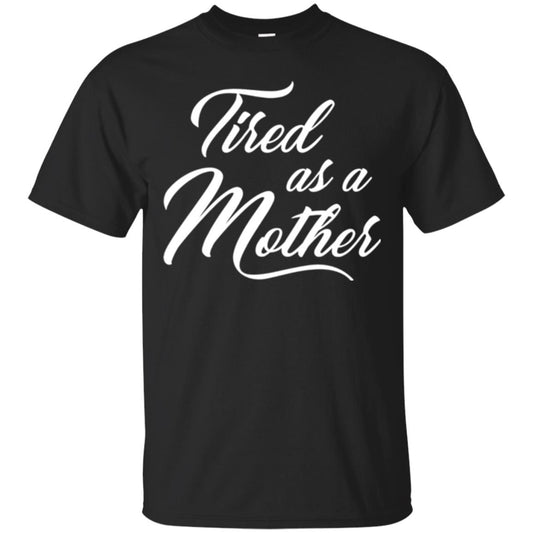 Mommy T-shirt Tired As A Mother Black