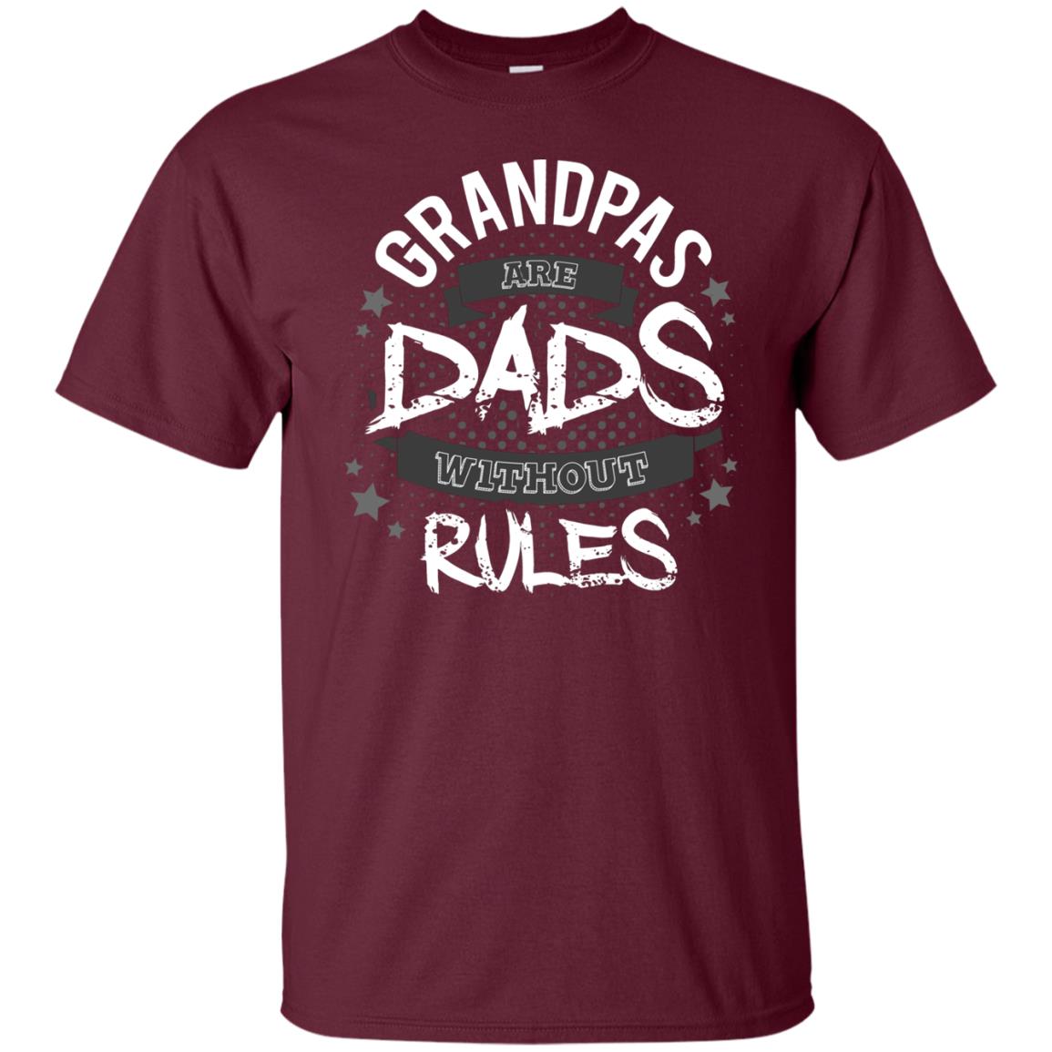 Grandpas Are Dads Without Rules Papa Shirt Maroon