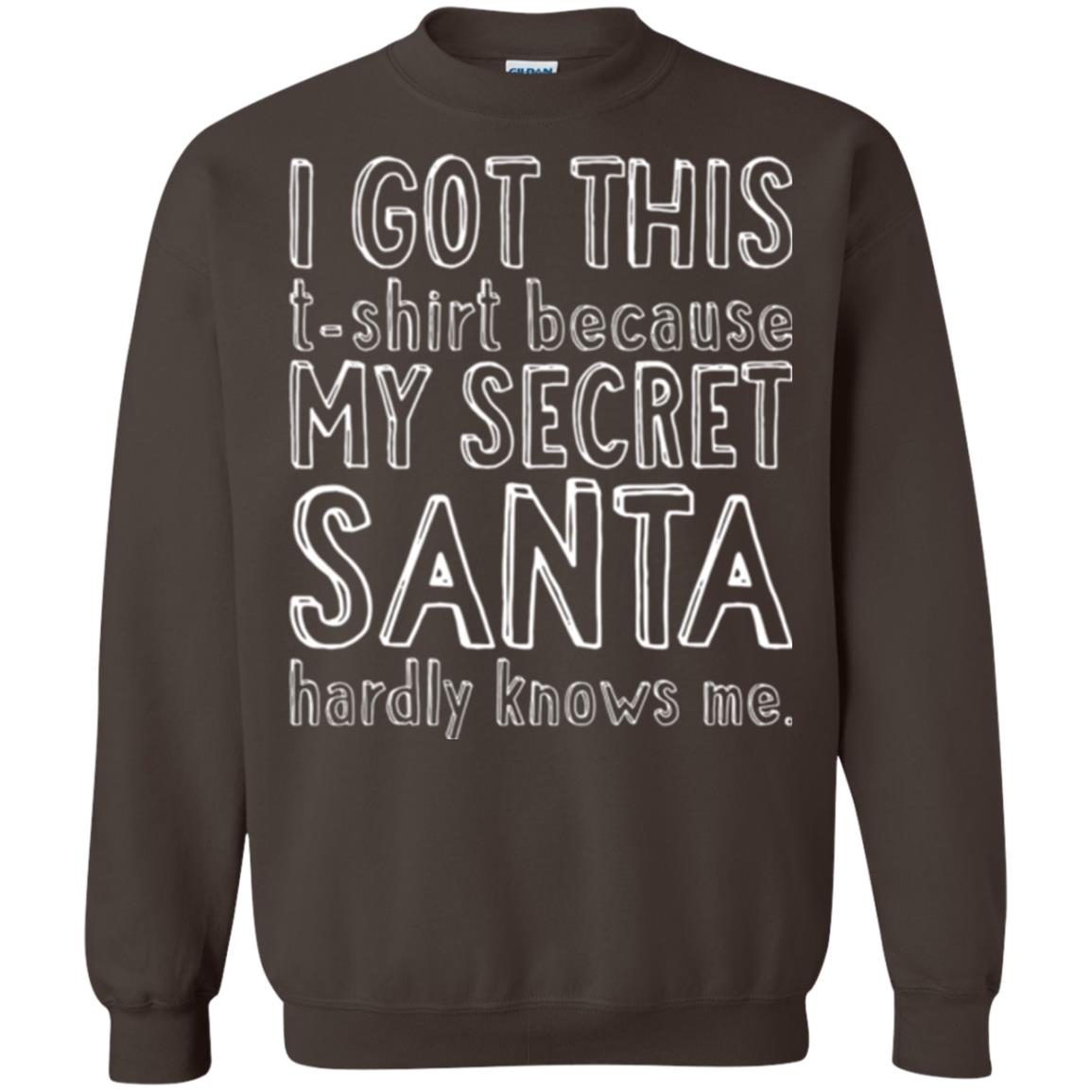 Christmas T-shirt I Got This T-shirt Because My Secret Santa Hardly Knows Me Dark Chocolate