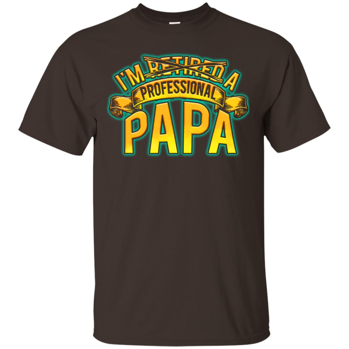 Im Not Retired Im A Professional Papa Shirt Dark Chocolate
