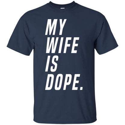 Husband T-shirt My Wife Is Dope Funny Valentine_s Day Gift Navy