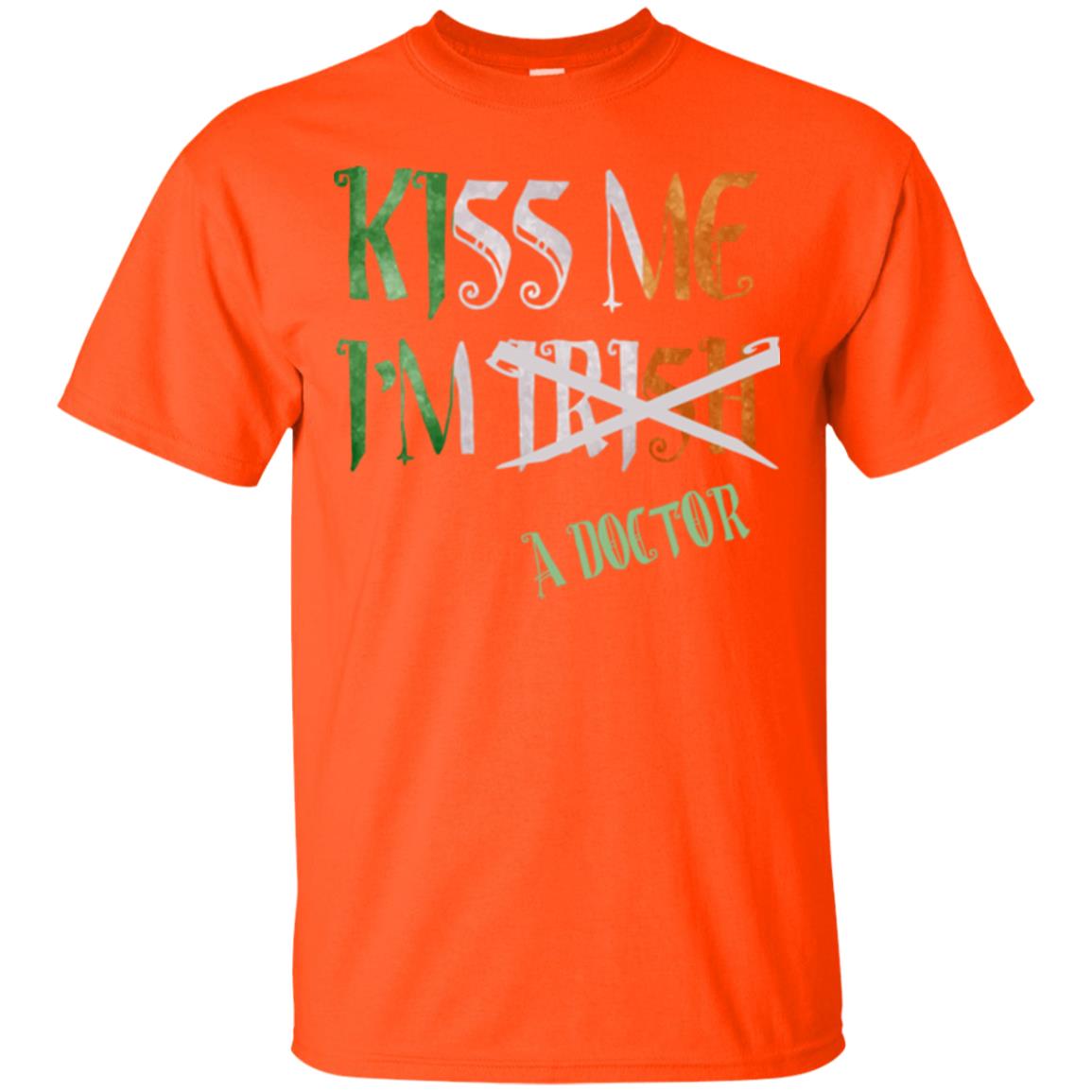 Saint Patrick's Day T-shirt Kiss Me I'm Irish A Doctor Orange