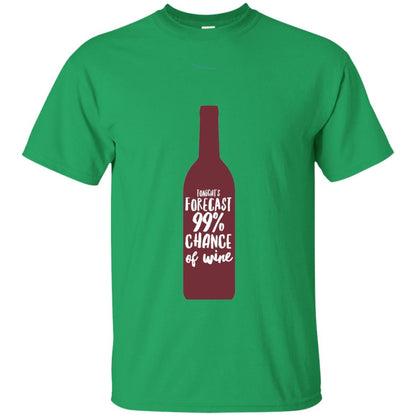 Wine Forecast Tshirt Tonights Forecast 99_ Chance Of Wine Irish Green