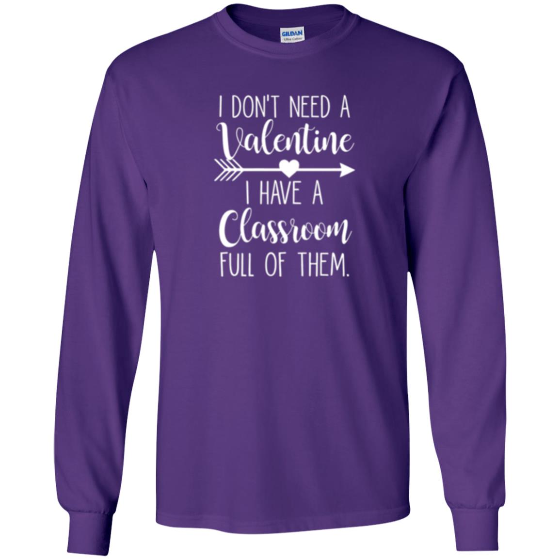 Teacher T-shirt I Don_t Need A Valentine I Have Classroom Full Of Them Purple