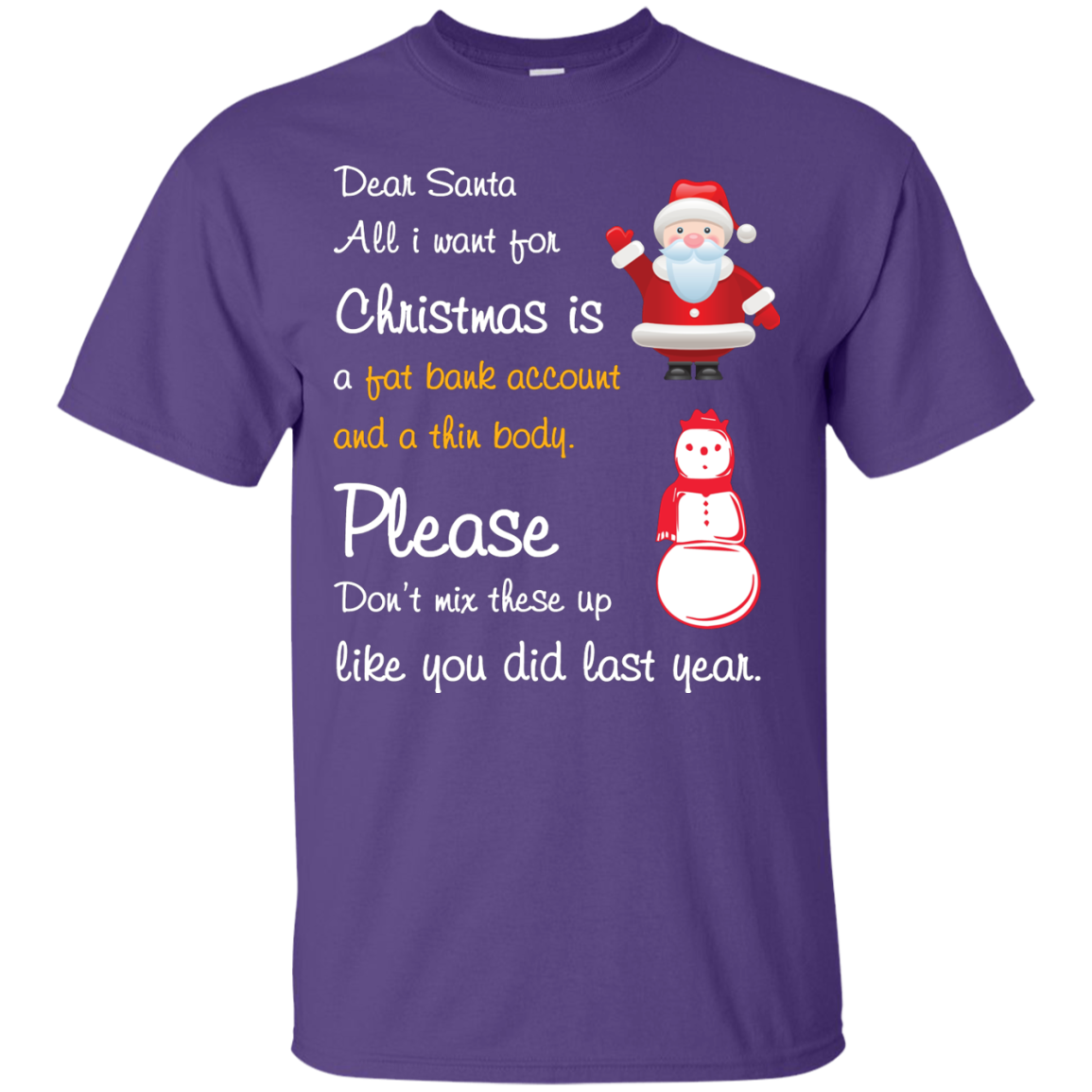 Christmas T-Shirt Dear Santa All I Want For Christmas Is A Fat Bank Account And A Thin Body Please Don't Mix These Up Like You Did Last Year Purple