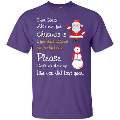 Christmas T-Shirt Dear Santa All I Want For Christmas Is A Fat Bank Account And A Thin Body Please Don't Mix These Up Like You Did Last Year Purple