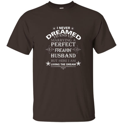 Wife T-shirt I Never Dreamed I''d End Up T-shirt Dark Chocolate