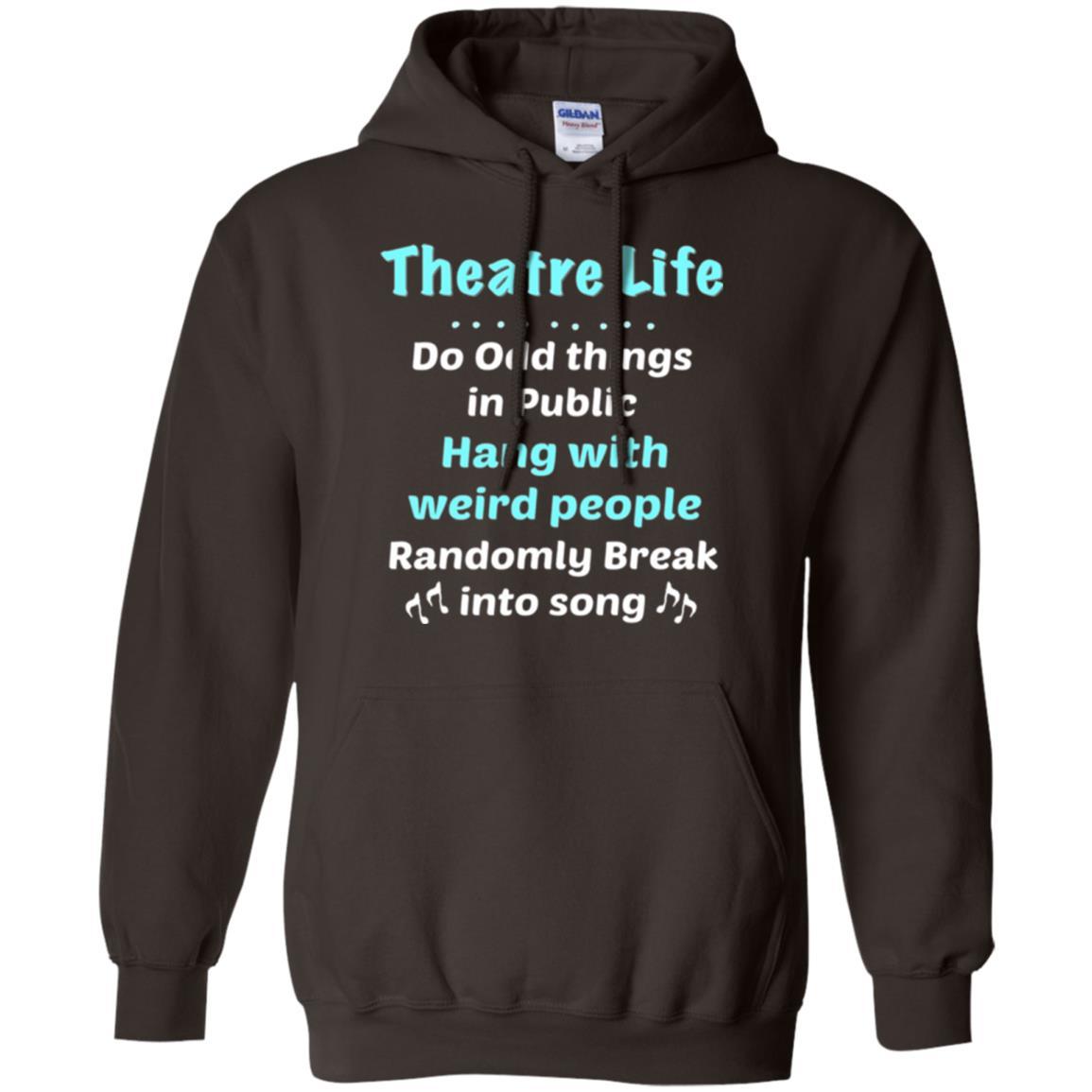 Music Lovers T-Shirt Theatre Life Do Odd Things In Public Hang With Weird People Dark Chocolate