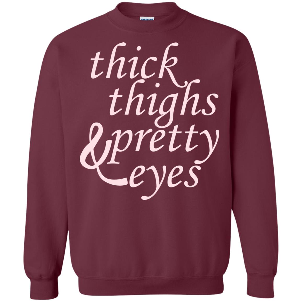 Thick Thighs And Pretty Eyes Shirts Maroon