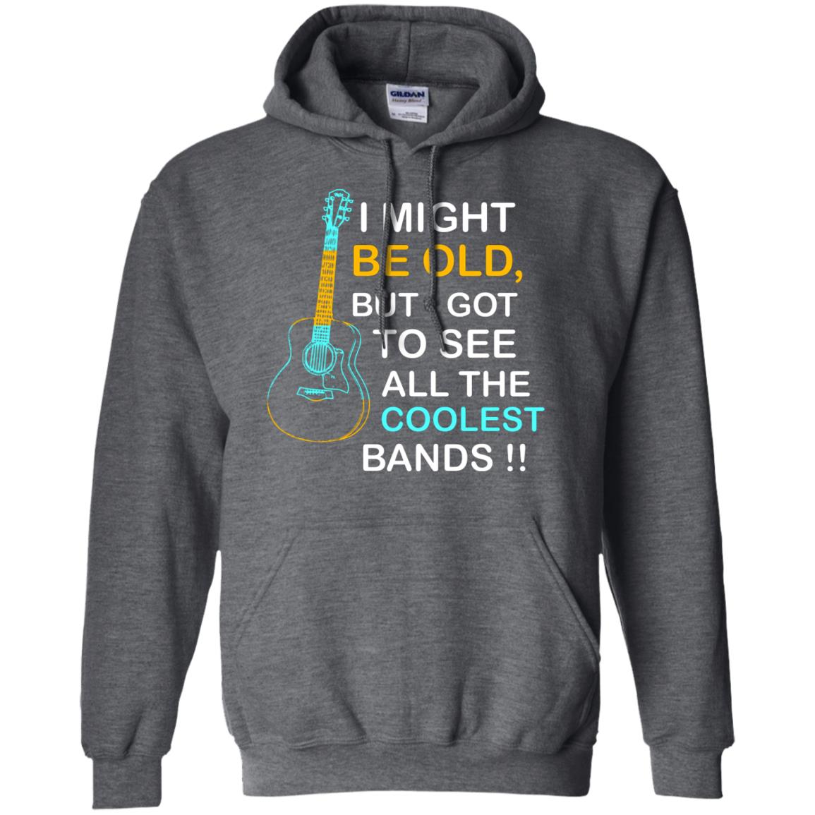 Be Old But I Got To See All The Coolest Band Shirt Dark Heather