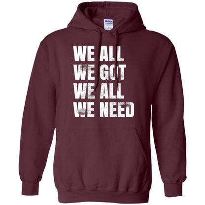 We All We Got We All We Need T-shirt Fly Eagles Maroon