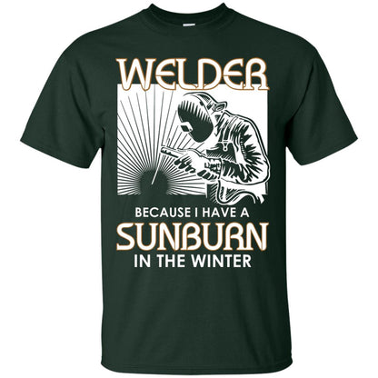 Welder Because I Have A Sunburn In The Winter Shirt Forest