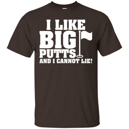 I Like Big Putts And I Cannot Lie Funny Golf Lover T-shirt Dark Chocolate