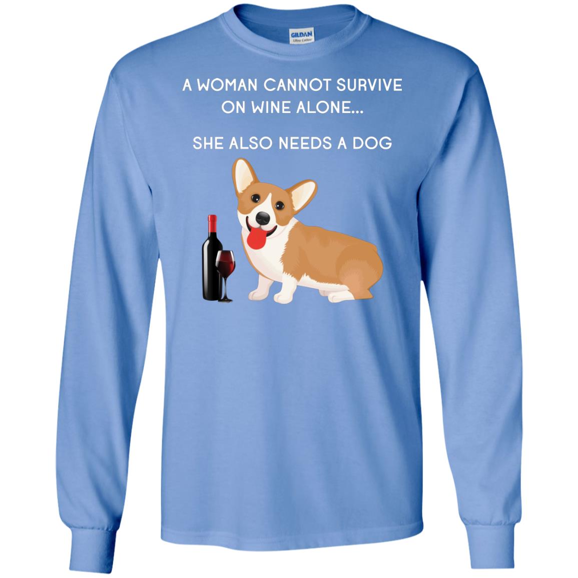 A Woman Cannot Survive On Wine Alone She Also Needs A Dog Best Gift Dog And Wine Shirt For Woman Carolina Blue
