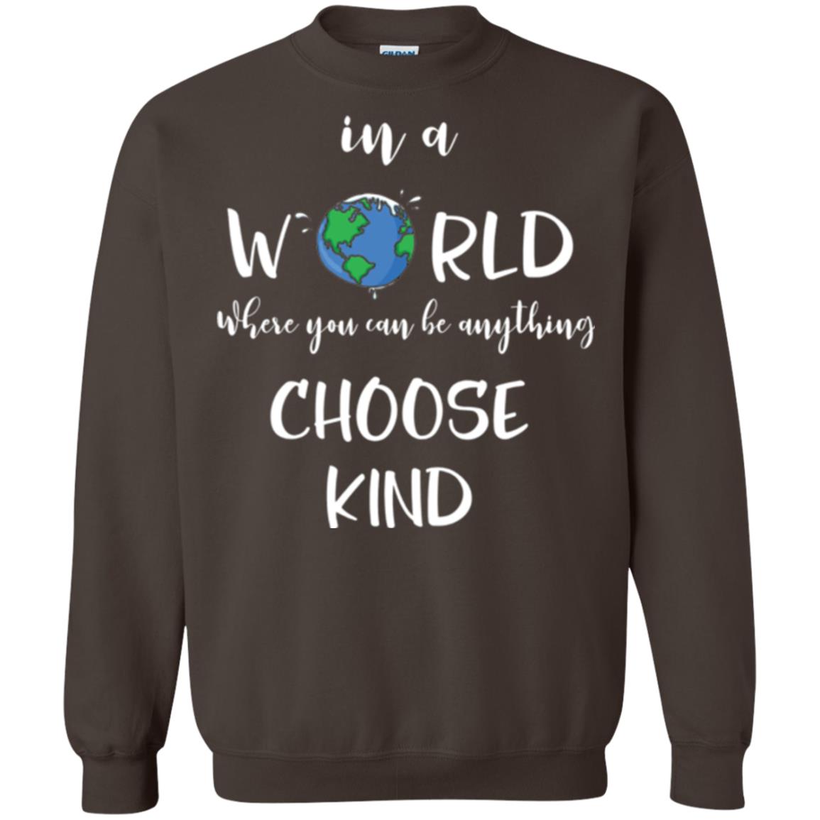 Choose Kind T-shirt In A World Where You Can Be Anything Choose Kind Dark Chocolate