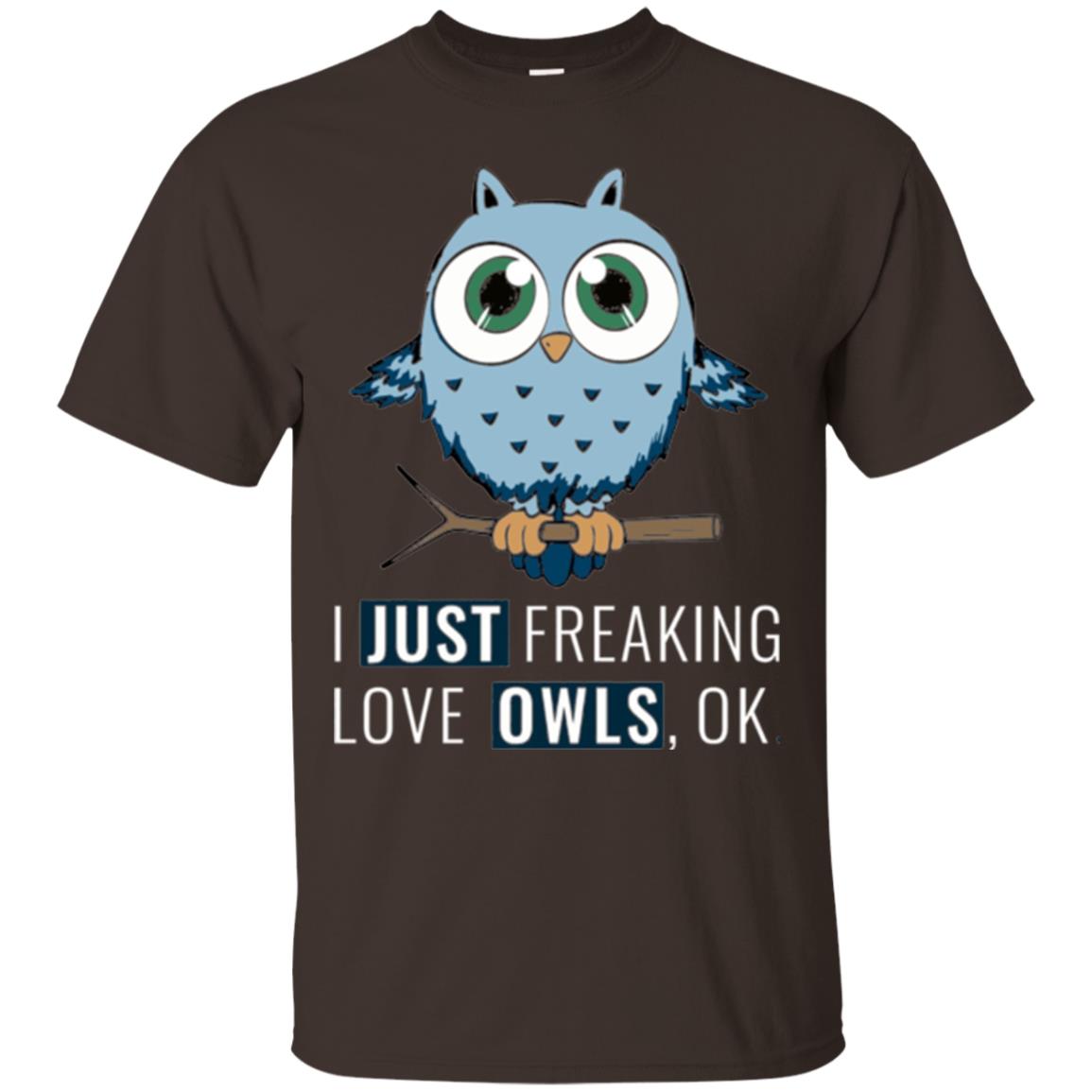 Owl Lovers T-shirt I Just Freaking Love Owls Ok Dark Chocolate