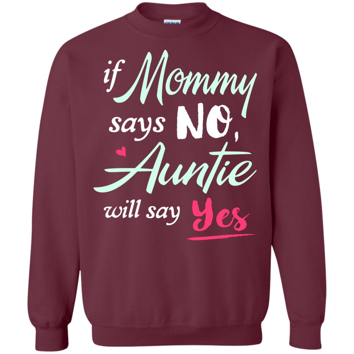 If Mommy Says No Auntie Will Say Yes Family T-shirt Maroon