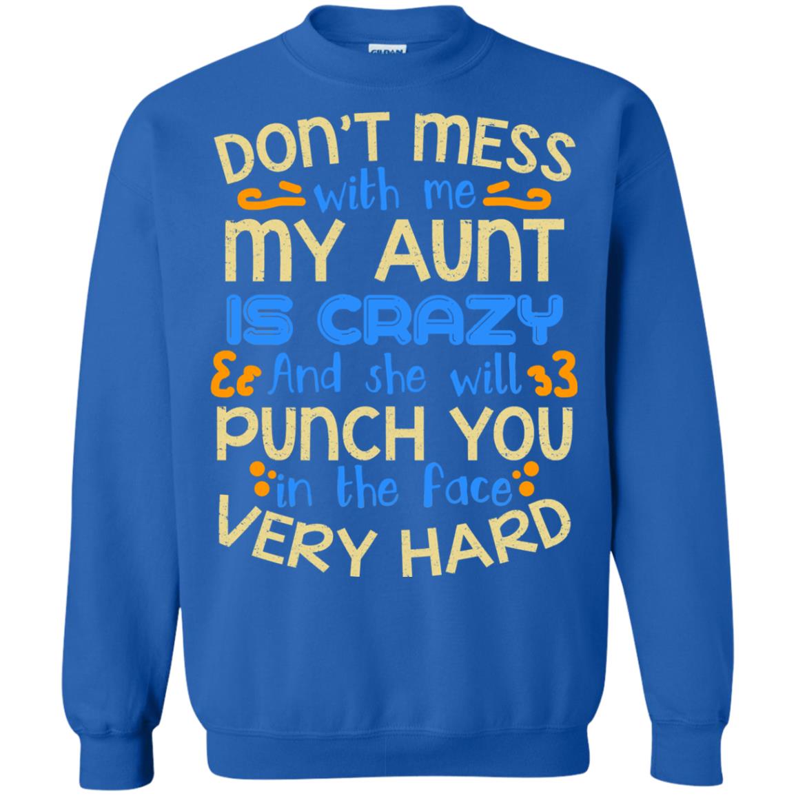 Don_t Mess With Me My Aunt Is Crazy She Will Punch You T-shirt Royal