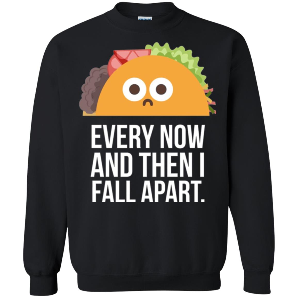 Tacos Lover T-shirt Every Now And Then I Fall Apart Black