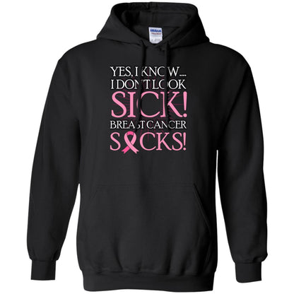 Breast Cancer Awareness T-shirt I Know I Don_t Look Sick Breast Cancer Sicks Black