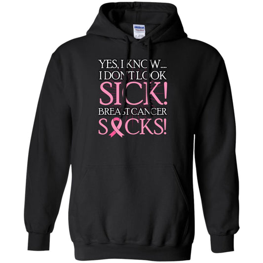 Breast Cancer Awareness T-shirt I Know I Don_t Look Sick Breast Cancer Sicks Black