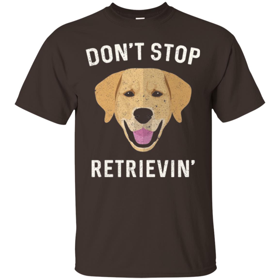Dog Lovers T-shirt Don_t Stop Retrieving Dark Chocolate
