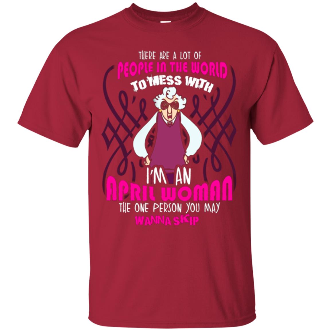 April Woman T-shirt There Are A Lot Of People In The World To Mess With Cardinal