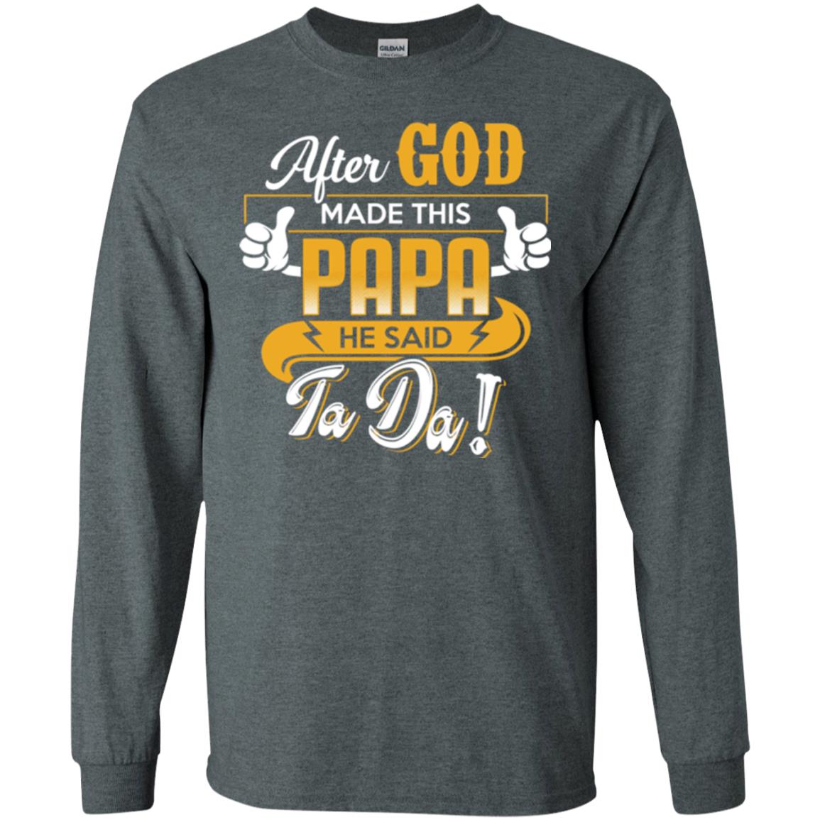 After God Made This Papa He Said Ta Da Funny Shirt For Daddy Dark Heather