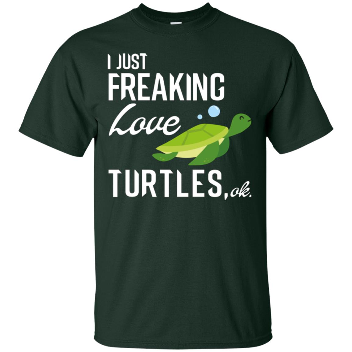 I Just Freaking Love Turtles Ok T-shirt Turtles Lover Forest
