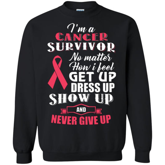 Cancer Awareness T-shirt I'm A Cancer Survivor No Matter How I Feel Get Up Dress Up Show Black