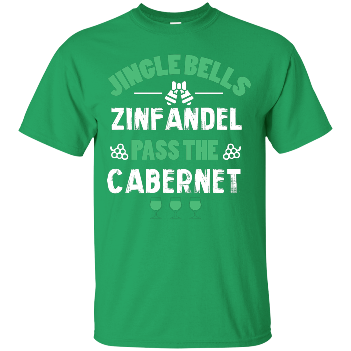 Christmas T-Shirt Jingle Bells Zinfandel Pass The Cabernet Irish Green