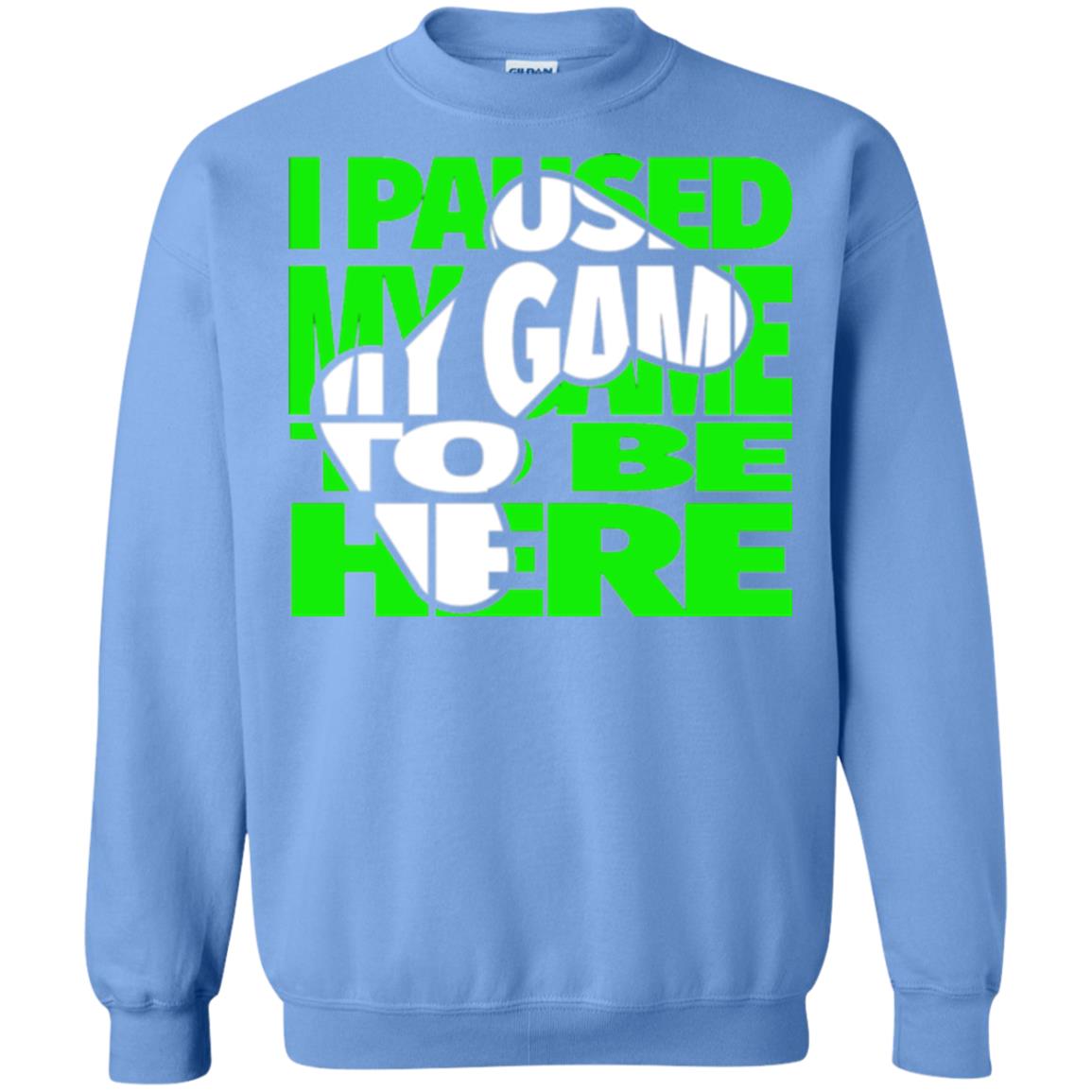 Gaming Lover T-shirt I Paused My Game To Be Here Carolina Blue