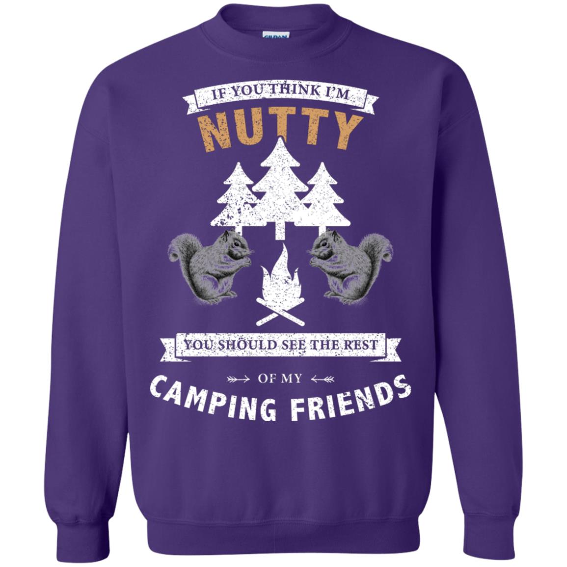 If You Thinks I'm Nutty You Should See The Rest Of My Camping Friends Shirt Purple