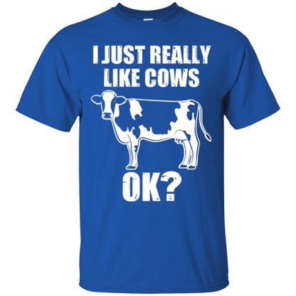 Cow Lover T-shirt I Just Really Like Cows Ok Royal