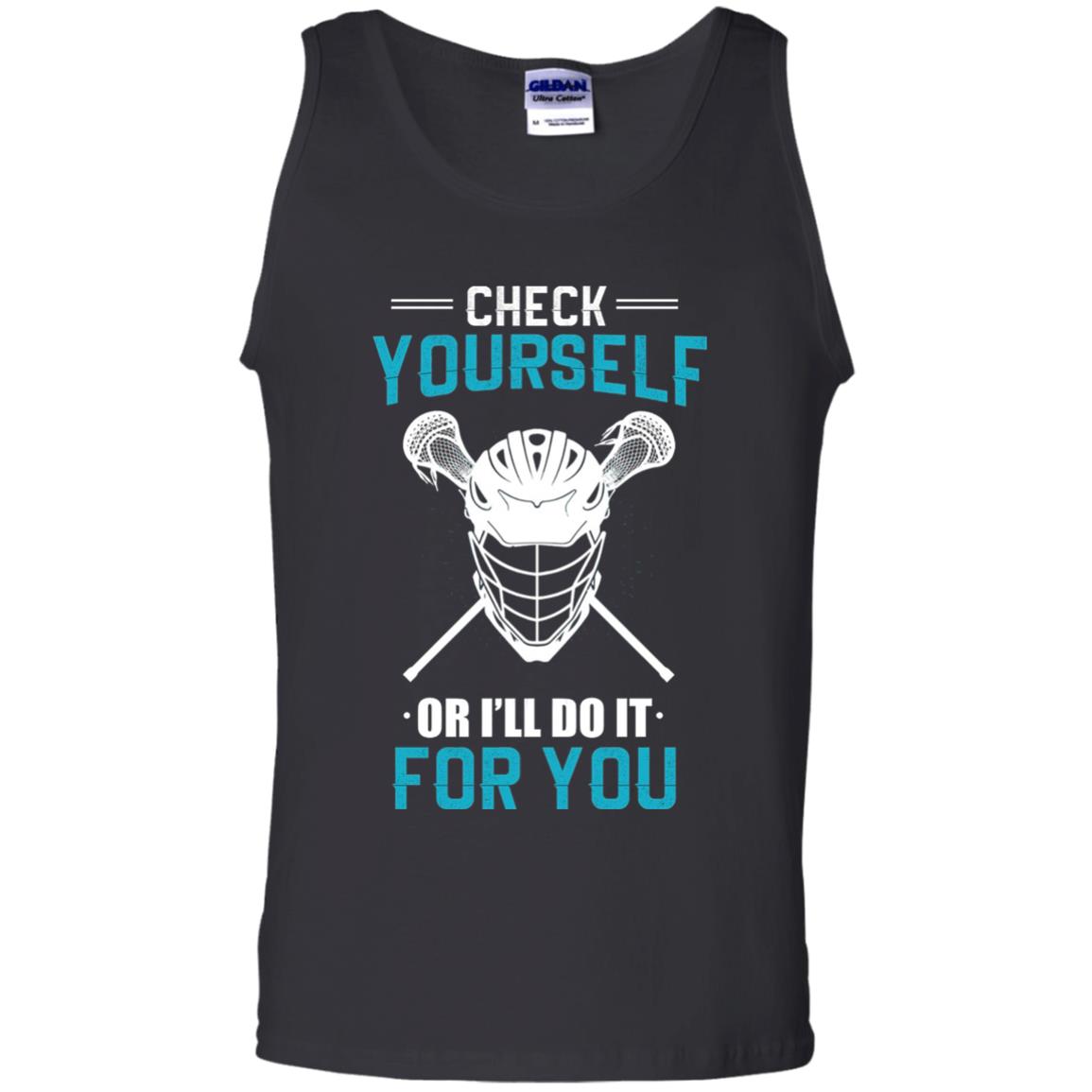 Check Yourself Or I_ll Do It For You Lacrosse Lover T-shirt Black