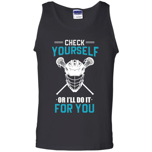 Check Yourself Or I_ll Do It For You Lacrosse Lover T-shirt Black