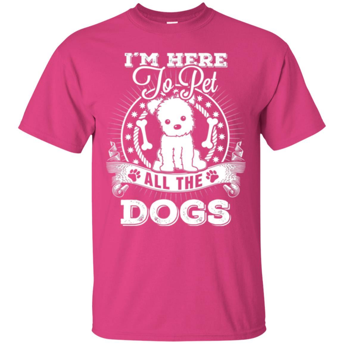 Dog Lover T-shirt I'm Here To Pet All The Dogs Heliconia