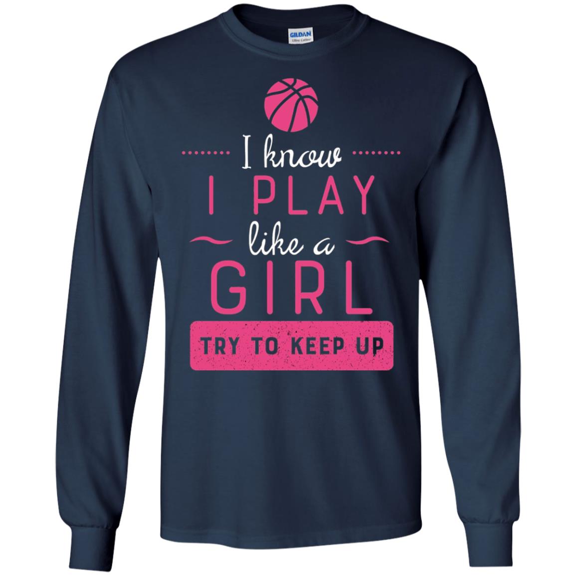 Basketball Shirt -girls Play Like A Girl Try To Keep Up Navy