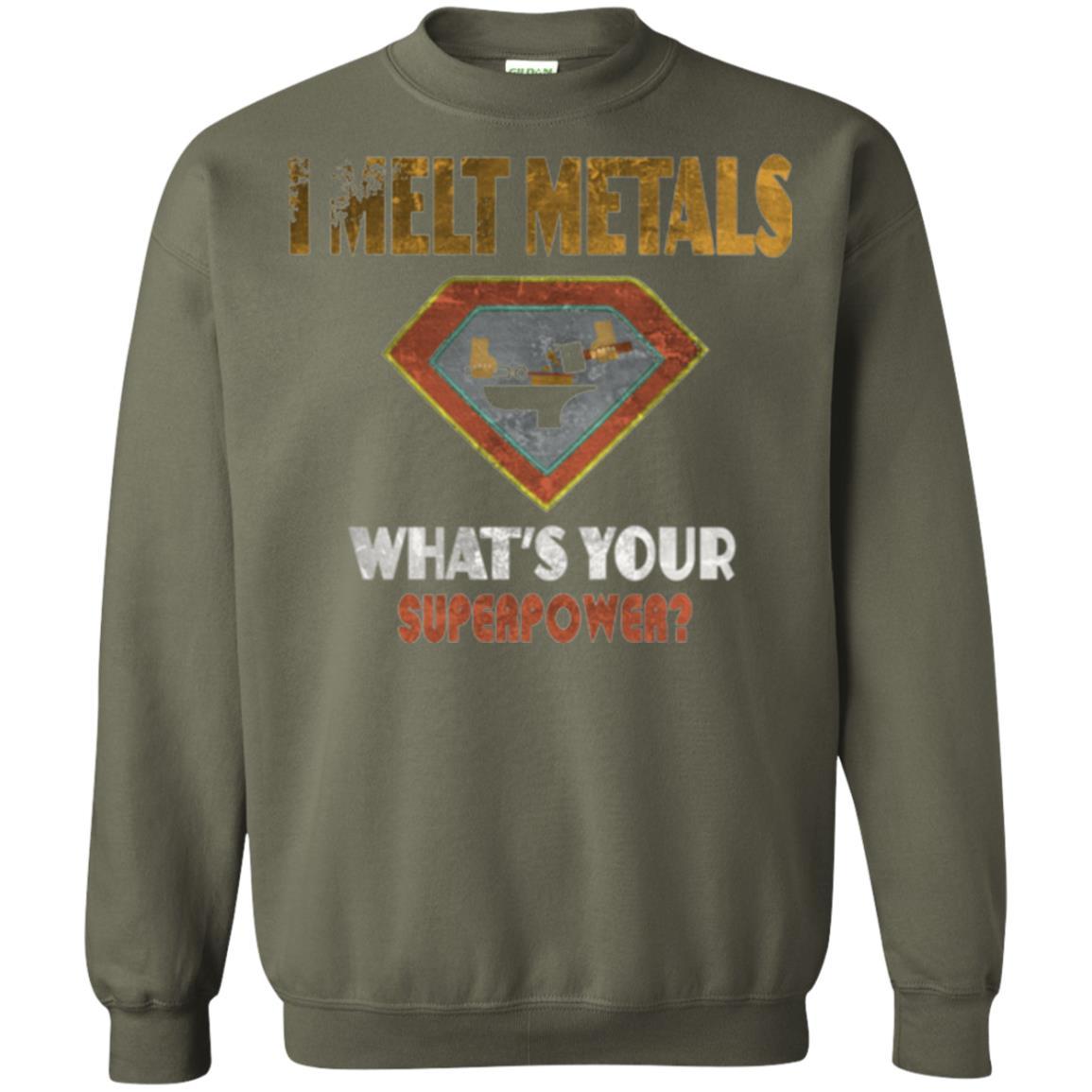 Blacksmith T-shirt I Melt Metals What's Your Superpower Military Green