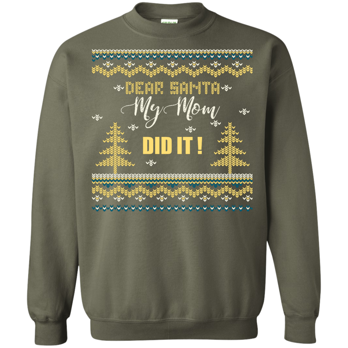 Christmas T-shirt Dear Santa My Mom Did It Military Green