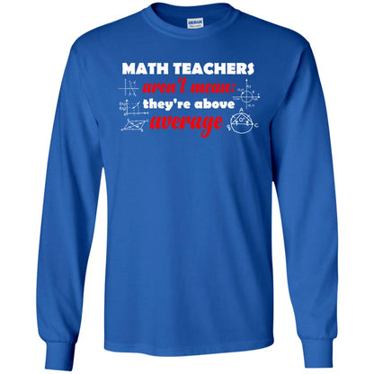 Math Teachers Aren_t Mean They_re Above Average Math T-shirt Royal