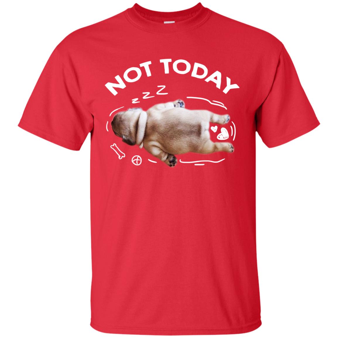 Not Today Lazy Pug Shirt Red