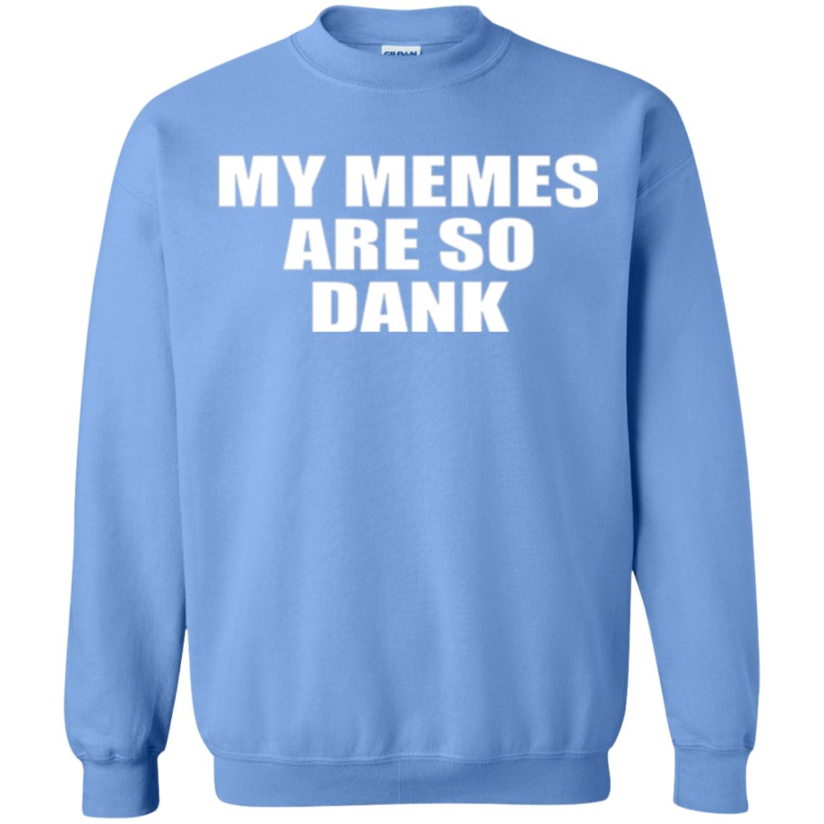My Memes T-shirt Are So Dank Carolina Blue