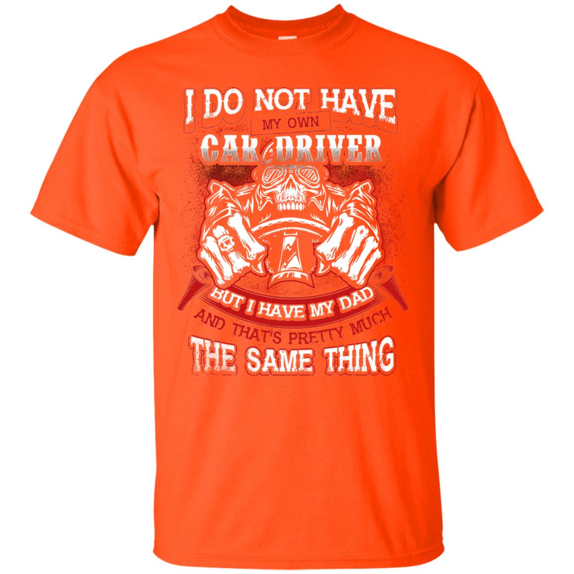 But I Have My Dad And Thats Pretty Much The Same Thing Family Shirt Orange