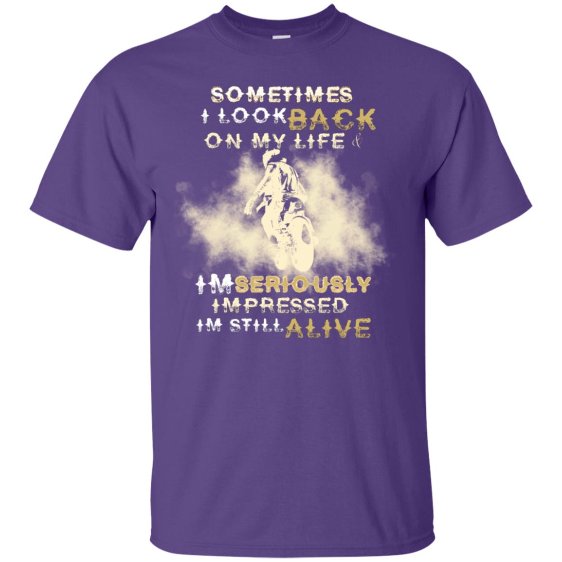 Sometime I Look Back On My Life I'm Seriously I'm Still Alive Biker Shirt Purple