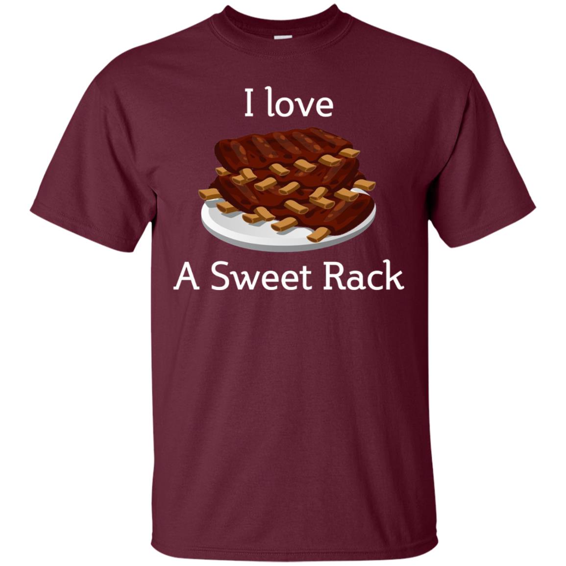 I Love A Sweet Rack Bbq Ribs T-shirt Maroon
